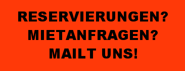 MAIL SCHICKEN - CLICKEN: FÜR RESERVIERUNGEN UND ANFRAGEN